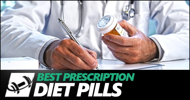 Best Prescription Diet Pills on the market today